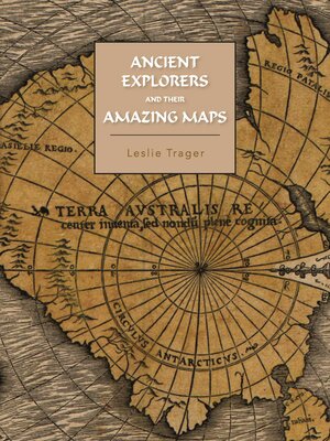 cover image of Ancient Explorers and Their Amazing Maps